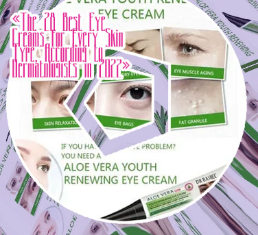 Best eye cream for dry eyelids